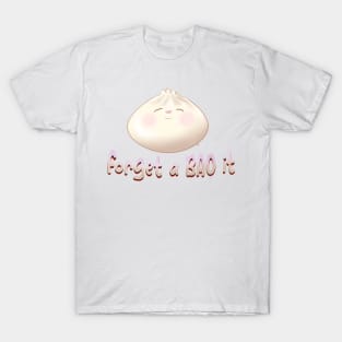 Forget a BAO It T-Shirt